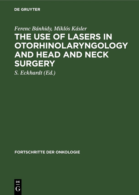 The Use of Lasers in Otorhinolaryngology and Head and Neck Surgery - Ferenc B&aacute;nhidy, Mikl&oacute;s K&aacute;sler