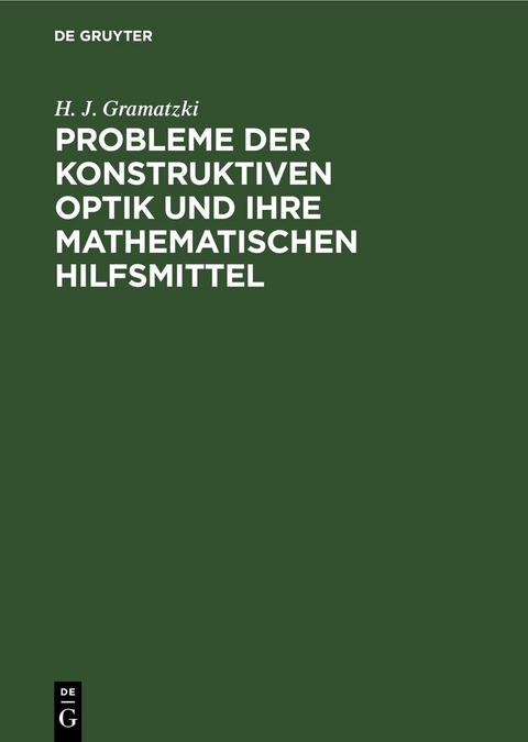 Probleme der konstruktiven Optik und ihre mathematischen Hilfsmittel - H. J. Gramatzki