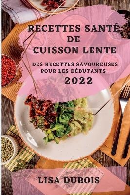 Recettes Sant&eacute; de Cuisson Lente 2022 - Lisa DuBois