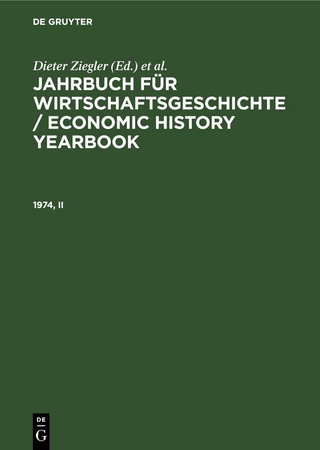 Jahrbuch für Wirtschaftsgeschichte / Economic History Yearbook / Jahrbuch für Wirtschaftsgeschichte / Economic History Yearbook. 1974, Teil 2