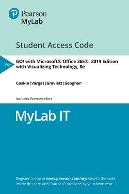 MyLab IT with Pearson eText --  Access Card -- for GO! 2019 with Visualizing Technology 8e - Debra Geoghan