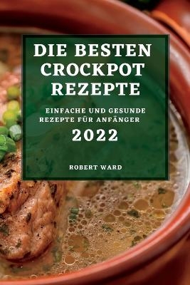 Die Besten Crockpot Rezepte 2022