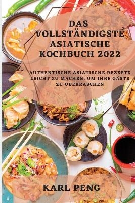 Das Vollständigste Asiatische Kochbuch 2022