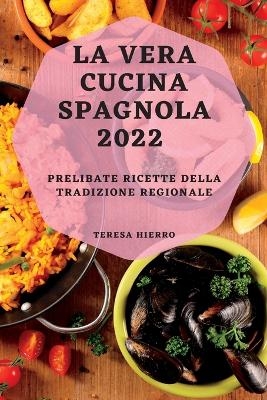 La Vera Cucina Spagnola 2022 - Teresa Hierro