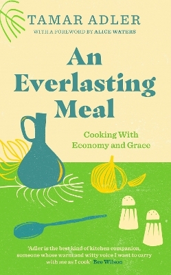An Everlasting Meal - Tamar Adler