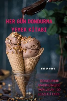 Her G&uuml;n Dondurma Yemek Kİtabi -  Enver Uslu