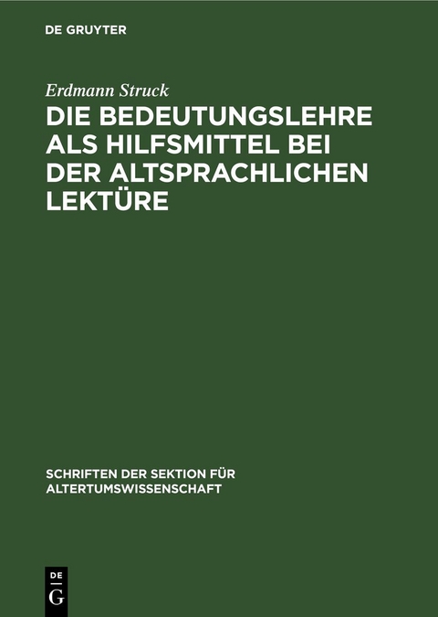 Die Bedeutungslehre als Hilfsmittel bei der altsprachlichen Lekt&uuml;re - Erdmann Struck