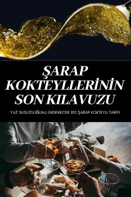 Şarap Kokteyllerİnİn Son Kilavuzu -  Shanzay Aksoy