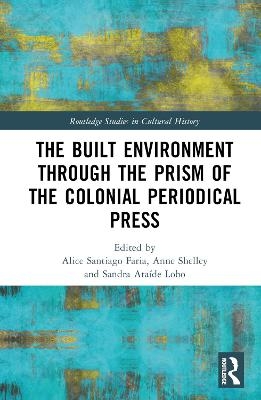 The Built Environment through the Prism of the Colonial Periodical Press - 