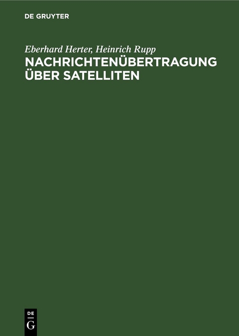 Nachrichten&uuml;bertragung &uuml;ber Satelliten - Eberhard Herter, Heinrich Rupp