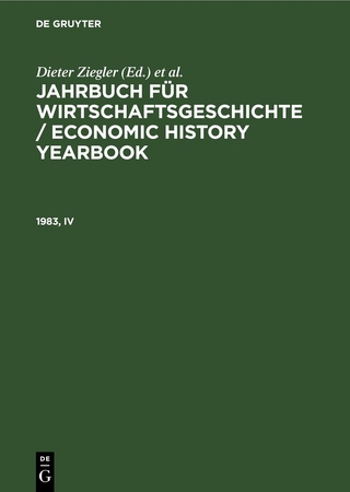 Jahrbuch für Wirtschaftsgeschichte / Economic History Yearbook / Jahrbuch für Wirtschaftsgeschichte / Economic History Yearbook. 1983, Teil 4