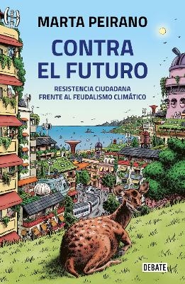 Contra el futuro. Resistencia ciudadana frente al feudalismo climático / Against the Future. Citizen Resistance in the Face of Climate Feudalism