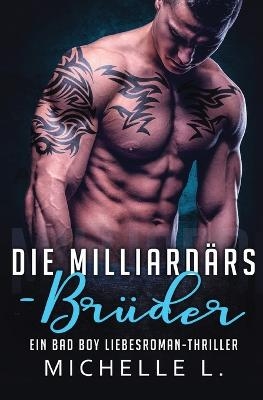 Die Milliard&auml;rs-Br&uuml;der - Michelle L