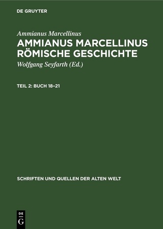 Ammianus Marcellinus: Ammianus Marcellinus Römische Geschichte / Buch 18–21