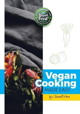 Vegan Cooking Made Easy - Chantell Horn