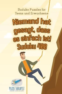 Niemand hat gesagt, dass es einfach ist! Sudoku 400 Suduko Puzzles für Teens und Erwachsene
