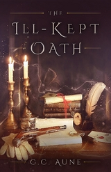 The Ill-Kept Oath - C.C. Aune