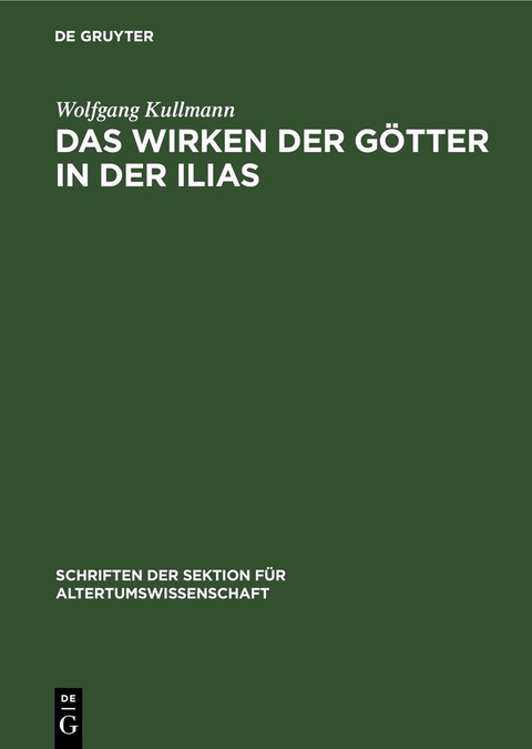 Das Wirken der G&ouml;tter in der Ilias - Wolfgang Kullmann