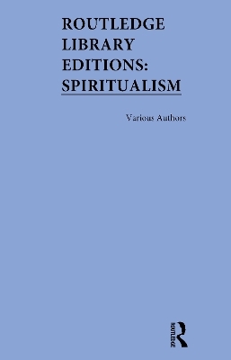 Routledge Library Editions: Spiritualism -  Various authors