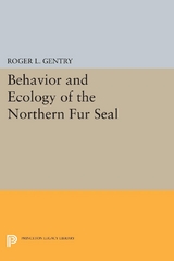 Behavior and Ecology of the Northern Fur Seal - Roger L. Gentry