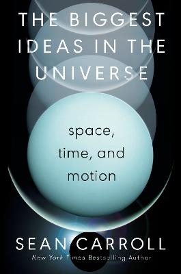 The Biggest Ideas in the Universe - Sean Carroll