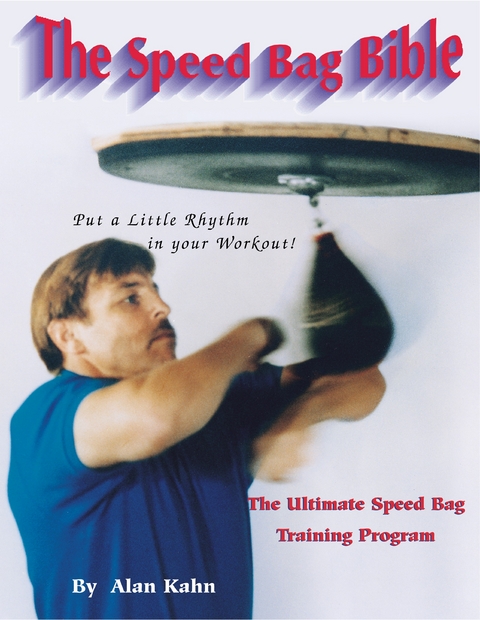 The Speed Bag Bible - Alan Harvey Kahn