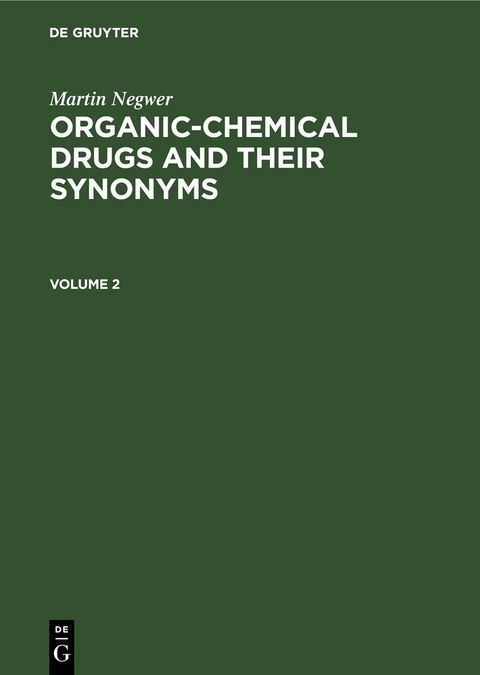 Martin Negwer: Organic-chemical drugs and their synonyms / Martin Negwer: Organic-chemical drugs and their synonyms. Volume 2 - Martin Negwer