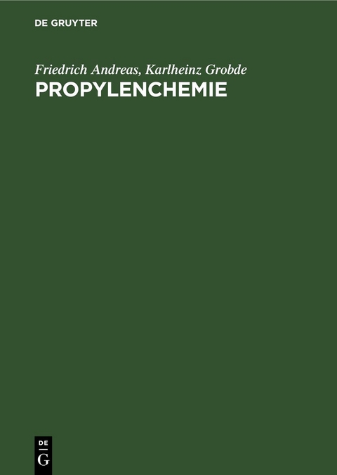Propylenchemie - Friedrich Andreas, Karlheinz Grobde