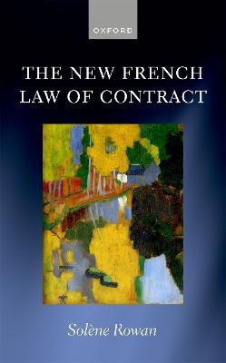 The New French Law of Contract - Sol&egrave;ne Rowan
