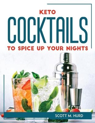 Keto Cocktails to Spice Up Your Nights