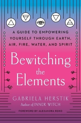 Bewitching the Elements - Gabriela Herstik