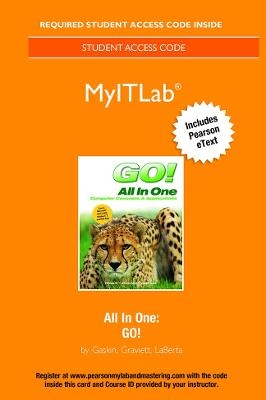 MyLab IT with Pearson eText -- Access Card -- for GO! All In One Computer Concepts and Applications