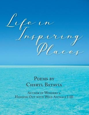 Life in Inspiring Places - Cheryl Batavia