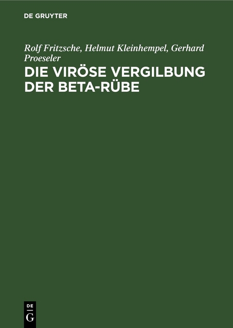 Die vir&ouml;se Vergilbung der Beta-R&uuml;be - Rolf Fritzsche, Helmut Kleinhempel, Gerhard Proeseler
