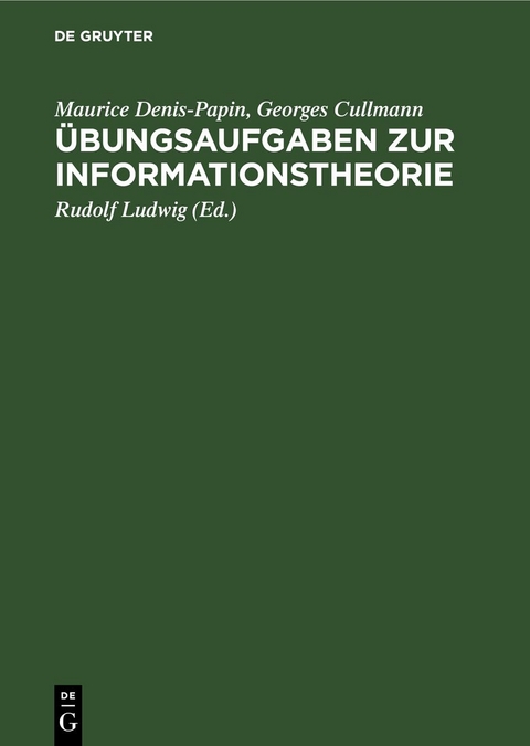 &Uuml;bungsaufgaben zur Informationstheorie - Maurice Denis-Papin, Georges Cullmann