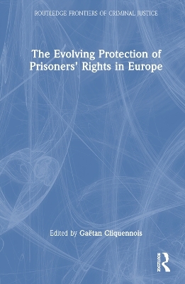 The Evolving Protection of Prisoners&rsquo; Rights in Europe - 