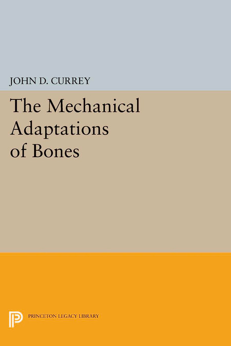 The Mechanical Adaptations of Bones - John D. Currey
