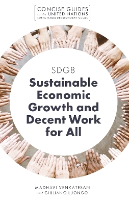 SDG8 - Sustainable Economic Growth and Decent Work for All - Madhavi Venkatesan, Giuliano Luongo
