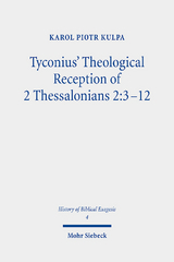 Tyconius' Theological Reception of 2 Thessalonians 2:3-12 - Karol Piotr Kulpa