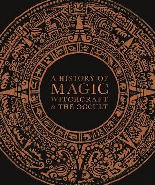 A History of Magic, Witchcraft, and the Occult