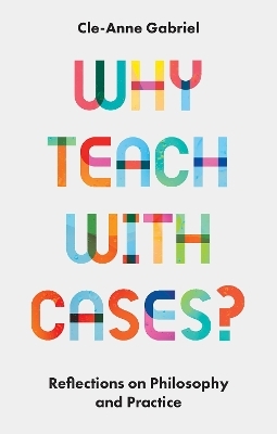 Why Teach with Cases?