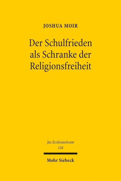 Der Schulfrieden als Schranke der Religionsfreiheit - Joshua Moir