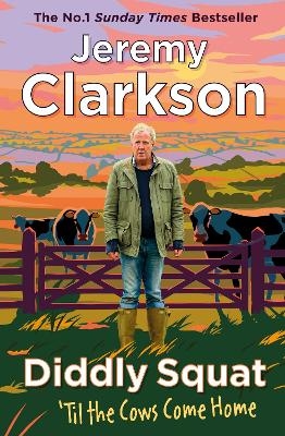 Diddly Squat: &lsquo;Til The Cows Come Home - Jeremy Clarkson
