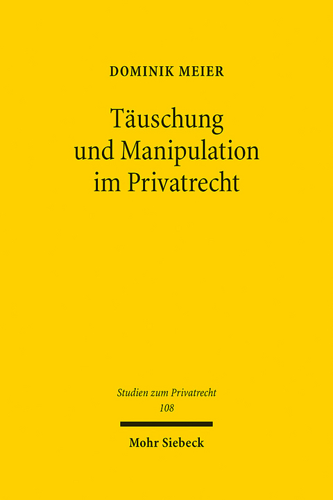 T&auml;uschung und Manipulation im Privatrecht - Dominik Meier