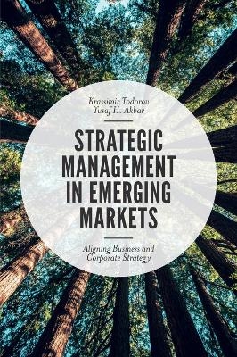 Strategic Management in Emerging Markets - Krassimir Todorov, Yusaf H. Akbar