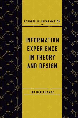 Information Experience in Theory and Design - Tim Gorichanaz