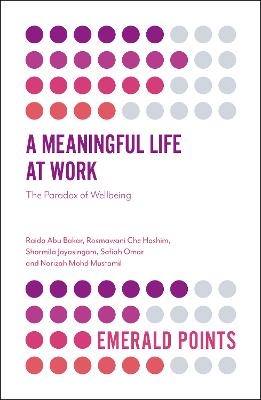 A Meaningful Life at Work - Raida Abu Bakar, Rosmawani Che Hashim, Sharmila Jayasingam, Safiah Omar, Norizah Mohd Mustamil