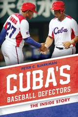 Cuba's Baseball Defectors -  Peter Costa Bjarkman