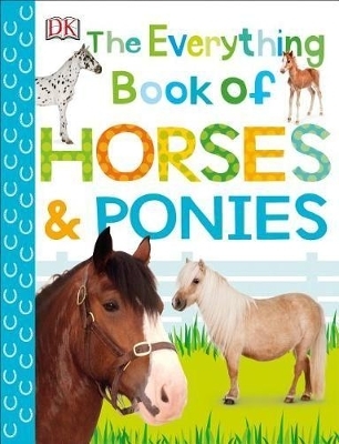 The Everything Book of Horses and Ponies -  Dk