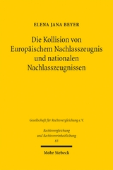 Die Kollision von Europ&auml;ischem Nachlasszeugnis und nationalen Nachlasszeugnissen - Elena Jana Beyer